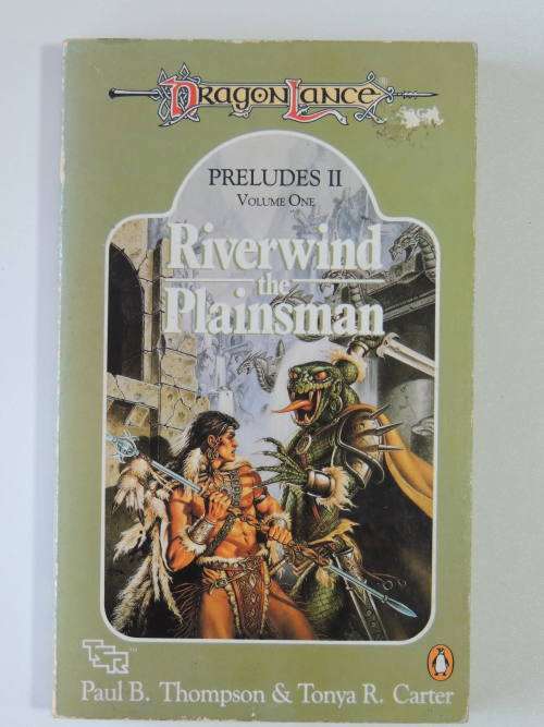 Riverwind the Plainsman PreludesII Volume 1 The Dragonlance Saga - Paul Thompson, Tonya Carter