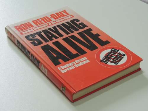Staying Alive - A Southern African Survival Handbook - Ron Reid-Daly
