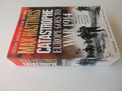 Catastrophe Europe Goes To War 1914  Max Hastings