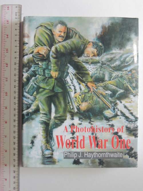 A Photohistory Of World War One - Philip J. Haythornwaite