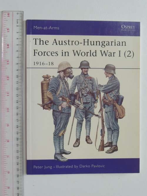 Osprey Men-At-Arms Series: The Austro-Hungaraian Forces In World War 1 (1) and (2) - Peter Jung