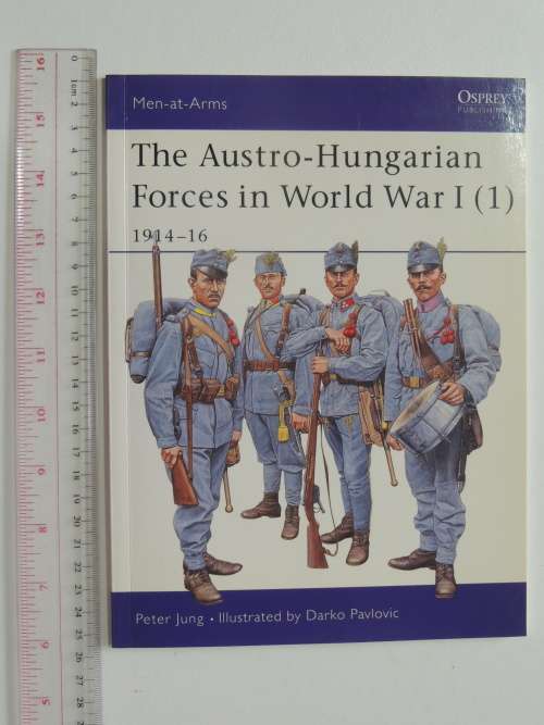 Osprey Men-At-Arms Series: The Austro-Hungaraian Forces In World War 1 (1) and (2) - Peter Jung