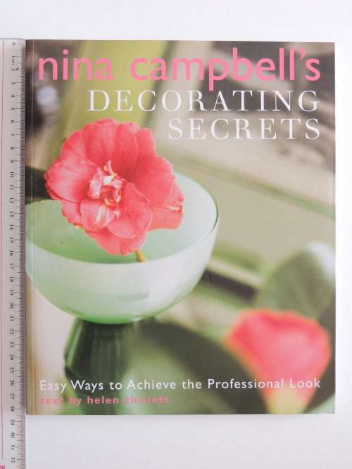 Nina Campbell`s Decorating Secrets - Easy Ways to Achieve a Professional Look - Helen Chislet DESIGN