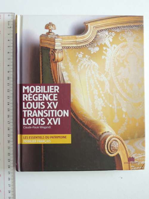 Mobilier: Régence Louis XV, transition Louis XVI (Mobilier de style) (French Edition)- Claude-Paule