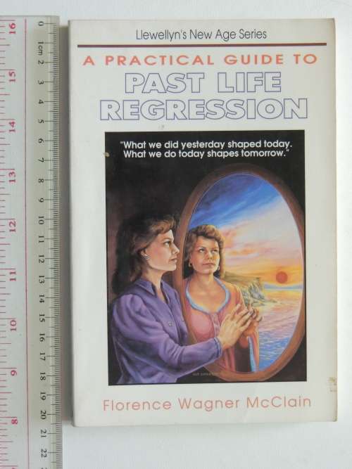 A Practical Guide to Past Life Regression - Florence Wagner McClain