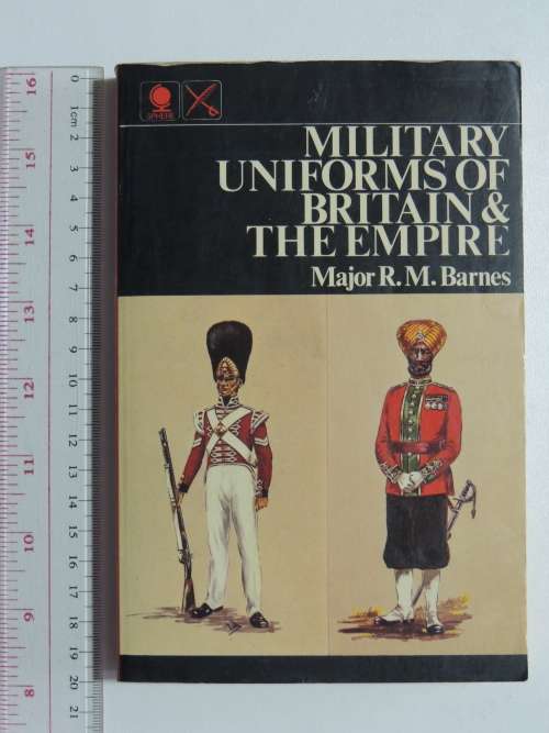 Military Uiforms of Britain and the Empire- Major RM Barnes