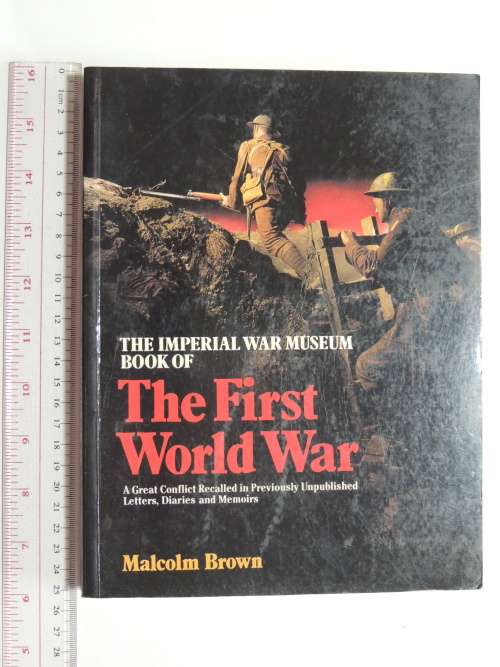 The Imperial War Museum Book Of The First World War - Malcolm Brown
