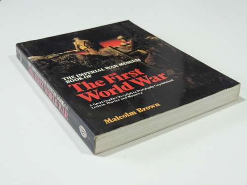 The Imperial War Museum Book Of The First World War - Malcolm Brown