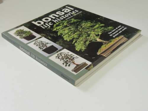 Bonsai Life Histories - The Lives of Over 50 Bonsai Trees in Photos & Words - Martin Treasure