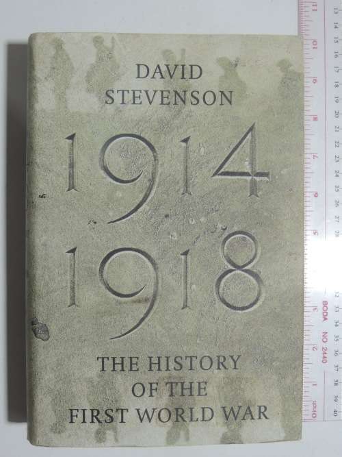 1914 - 1918  The History Of The First World War - David Stevenson
