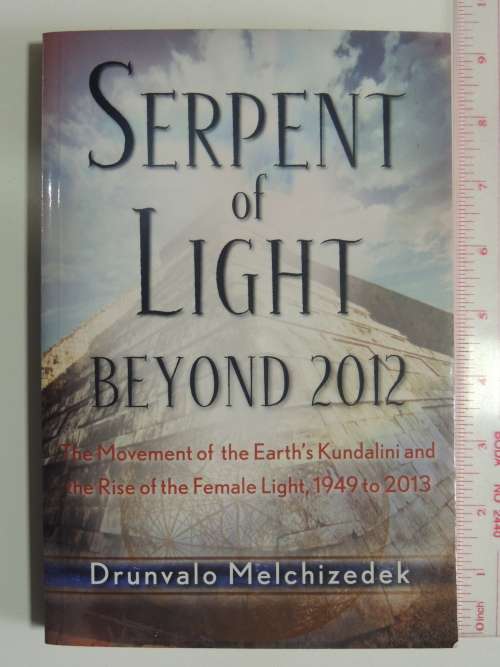 Serpent of Light -Beyond 2012 -The Movememnt ofEarth`s Kundalini & the Rise of -Drunvalo Melchizedek