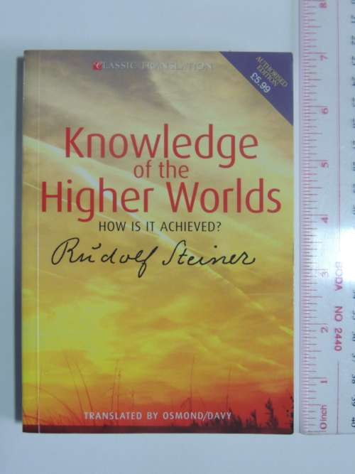 Knowledge of the Higher Wolrds - How is it Achieved? - Rudolf Steiner