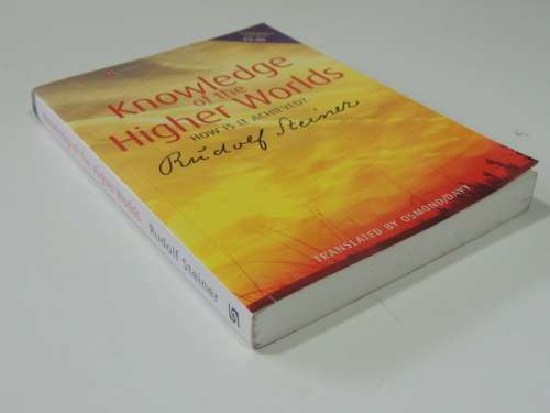 Knowledge of the Higher Wolrds - How is it Achieved? - Rudolf Steiner