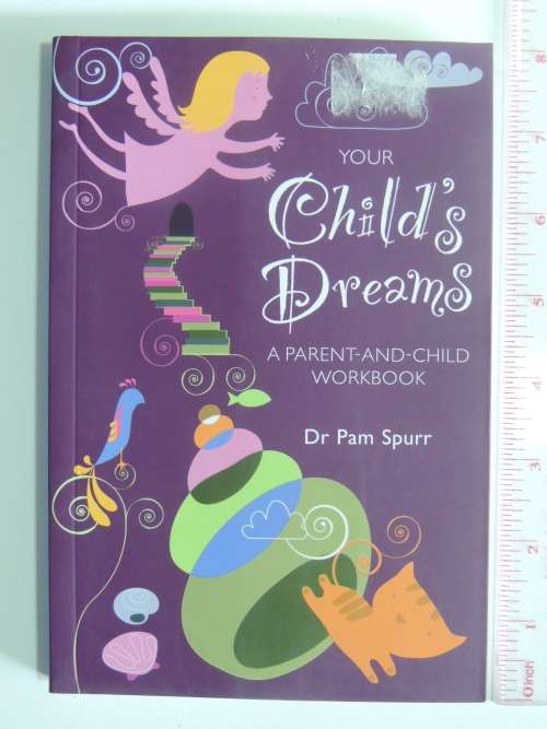 Your Child`s Dreams - A Parent and Child Workbook - Dr Pam Spurr