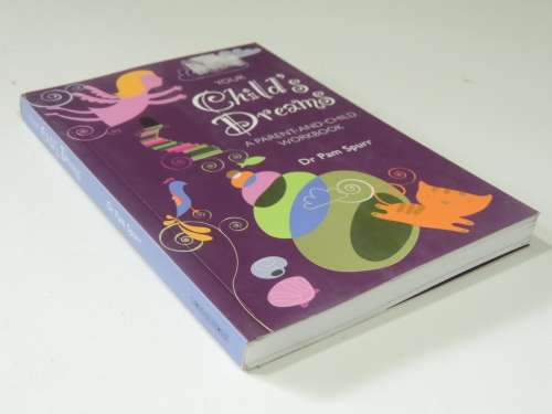 Your Child`s Dreams - A Parent and Child Workbook - Dr Pam Spurr