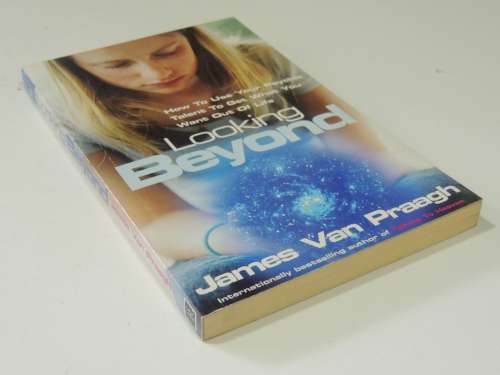 Looking Beyond - How to Use Your Psychic Talent to Get What you Want Out Of Life - James van Praagh