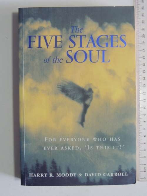 The Five Stages ofthe Soul -For Everyone Who has Ever Asked, `Is This It?` -Harry Moody, David Carol