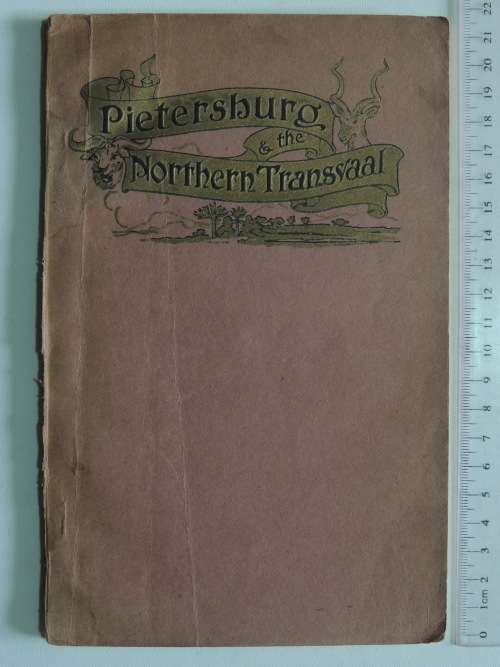 Pietersburg &the Northern Transvaal -An Illustrated Handbook on the Agricultural, Residential...1924