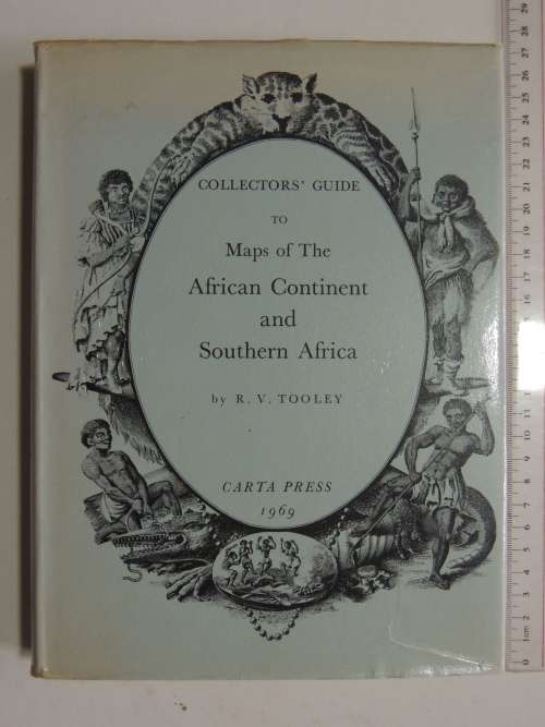Collectors` Guide To The Maps Of The African Continent And Southern AfricaR.V. Tooley