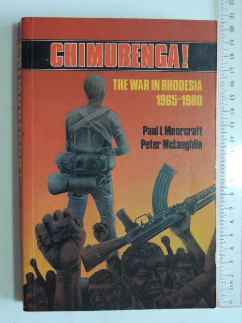 Chimurenga! The War in Rhodesia 1965-1980 - Paul Moorcroft, Peter McLaughlin