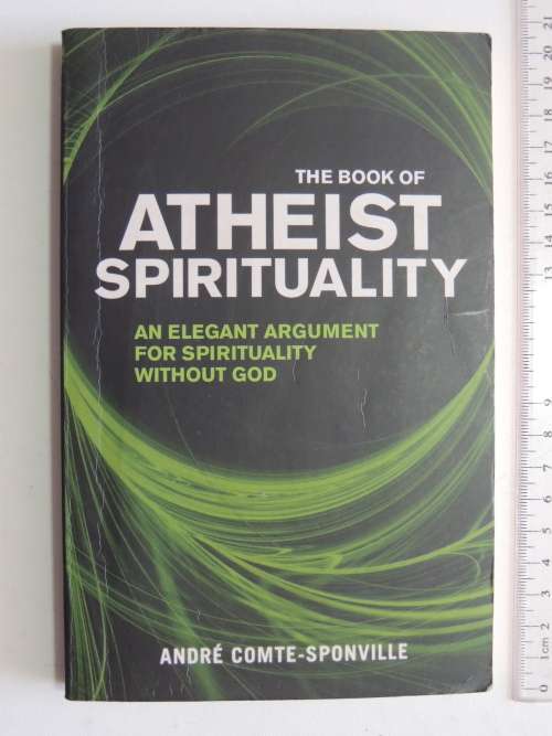 The Book of Atheist Spirituality,An Elegant Argument forSpirituality without God - Andre Comte-Sponv