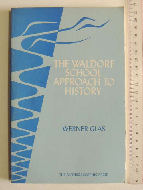The Waldorf School Approch to HistoryWerner Glas