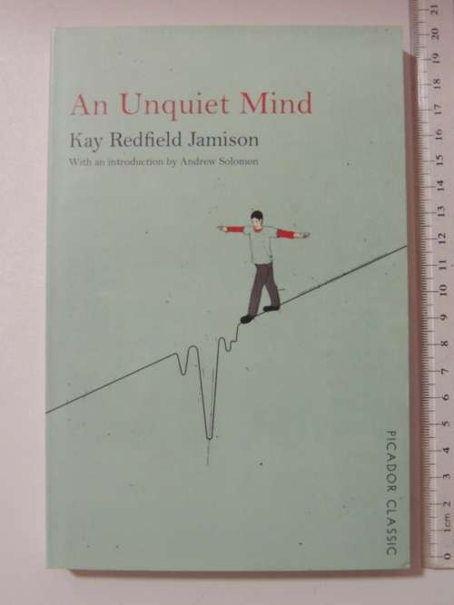An Unquiet Mind  - Kay Redfield Jamison