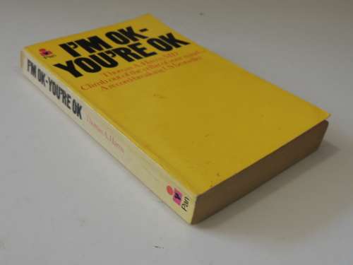 I`m Ok - You`re Ok - Thomas A. Harris, MD