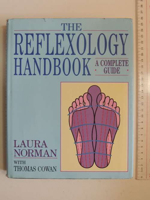 The Reflexology Handbook - A Complete Guide Laura Norman, Thomas Cowan