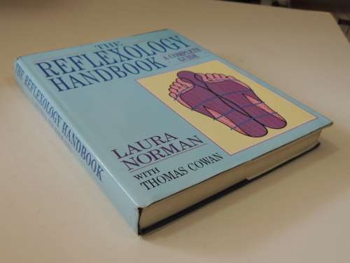 The Reflexology Handbook - A Complete Guide Laura Norman, Thomas Cowan