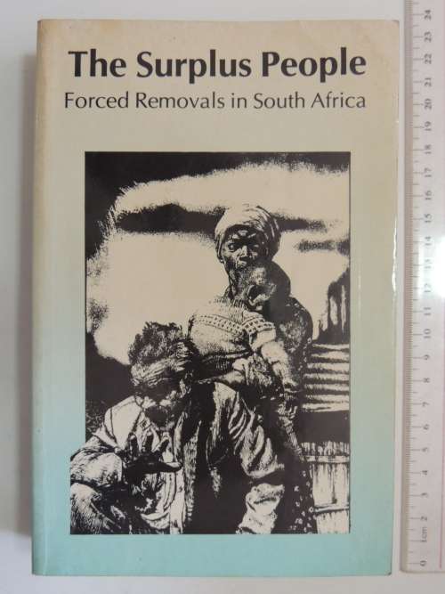 The Surplus People - Forced Removals in South Africa - Laurine Platzky, Cherryl Walker
