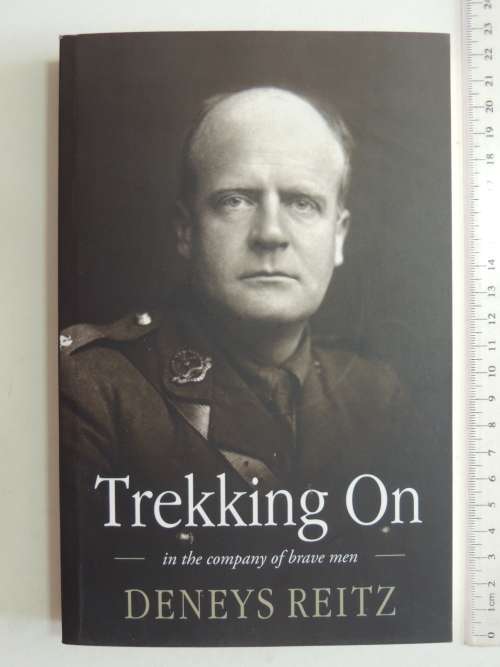 Trekking On, In the Company of Brave Men - Deneys Reitz