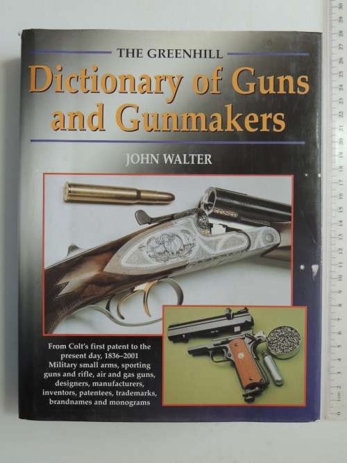 The Greenhill Dictionary of Guns and Gunmakers - John Walter