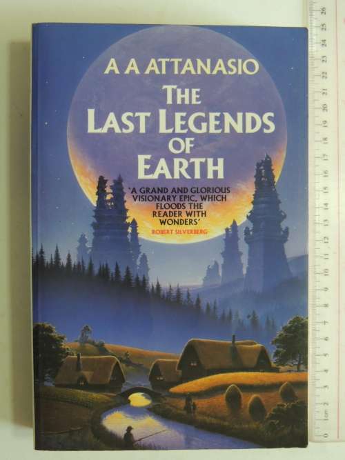 The Last Legends of Earth - A Attanasio