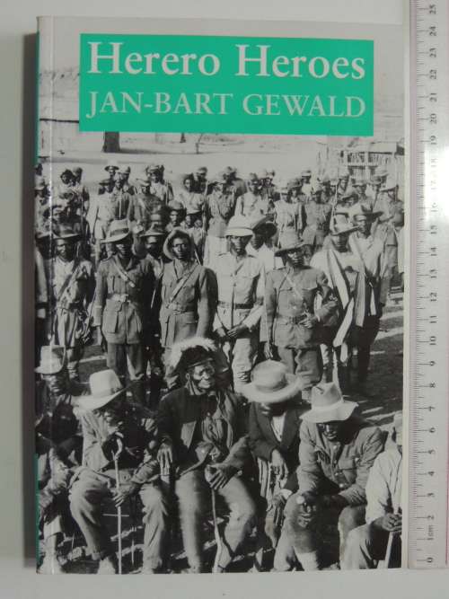 Herero Heroes, A Socio-Political History of the Herero of Namibia 1890-1923 - Jan-Bart Gewald