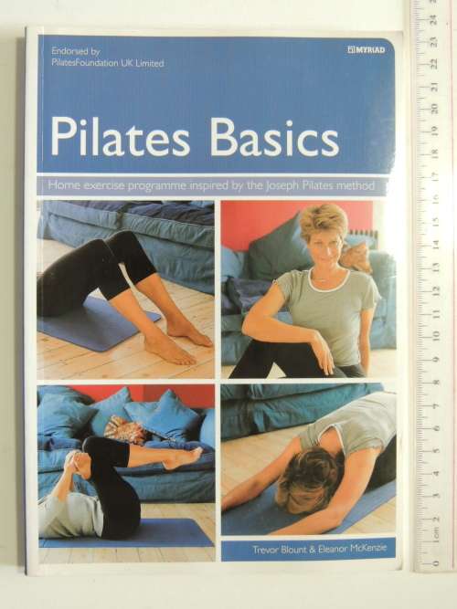 Pilates Basics, Home Exercise Programme Inspired by the Joseph Pilates Method Trevor Blout, Eleanor
