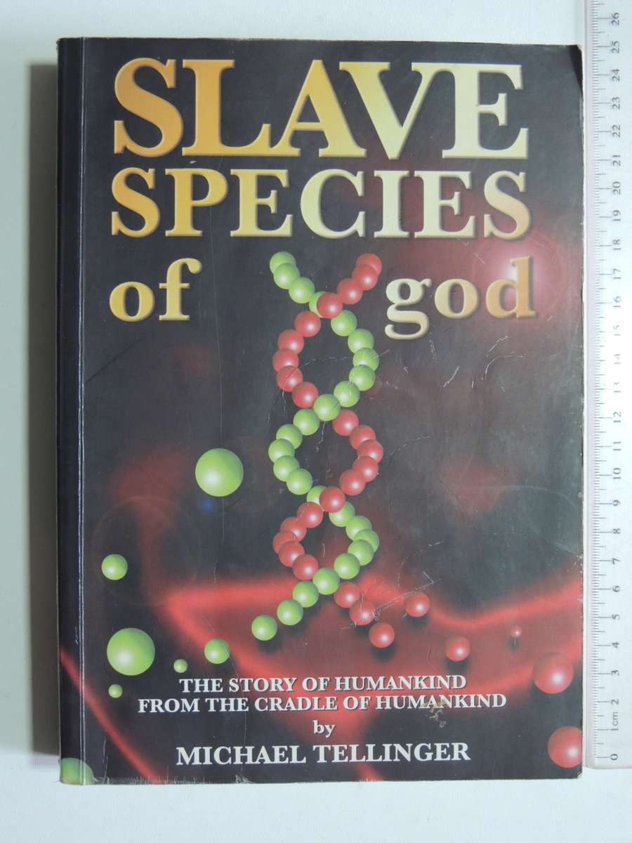Slave Species of god - The Story of Humankind from the Cradle of Humankind- Micheal Tellinger