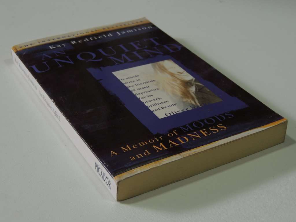 An Unquiet Mind, A Memoir of Moods & Madness - Kay Redfield Jamison