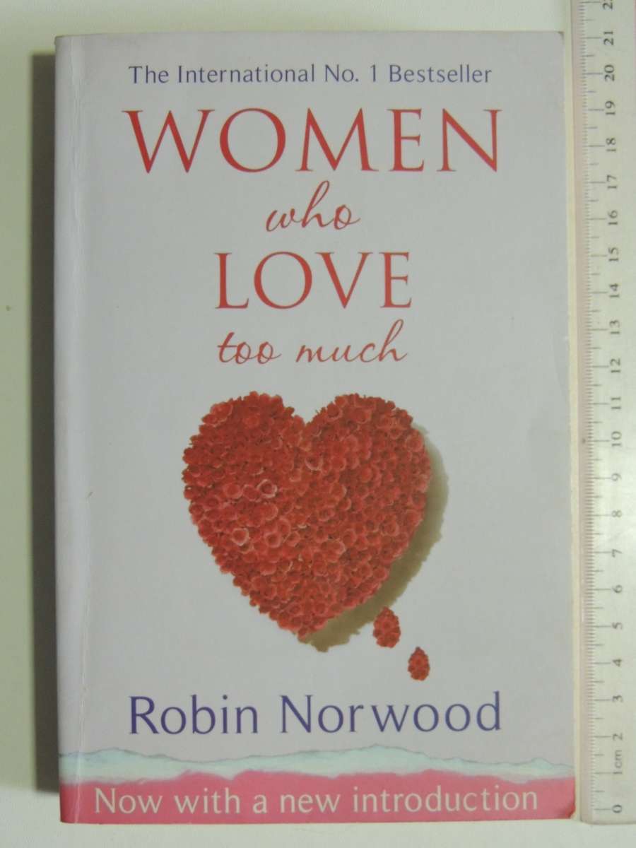 Women Who Love Too Much - Robin Norwood