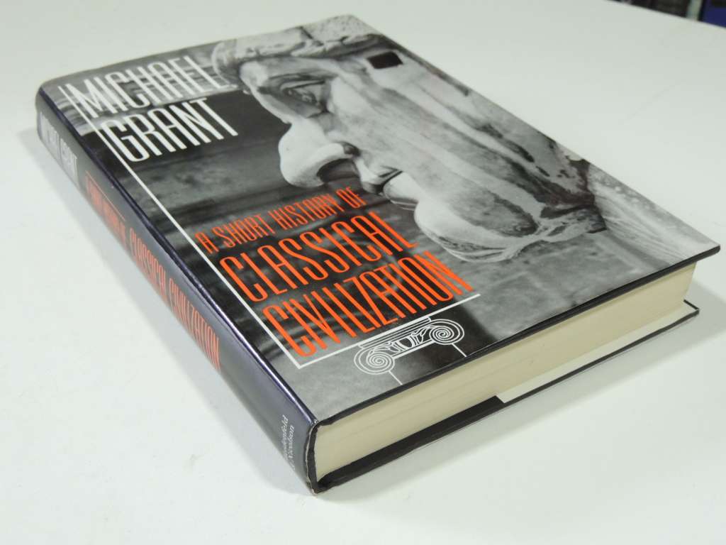 A Short History Of Classical Civilization - Michael Grant