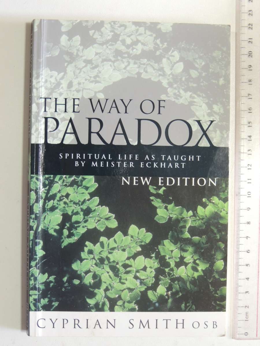 The Way Of Paradox - Spiritual Life As Taught By Meister Eckhart - Cyprian Smith OSB