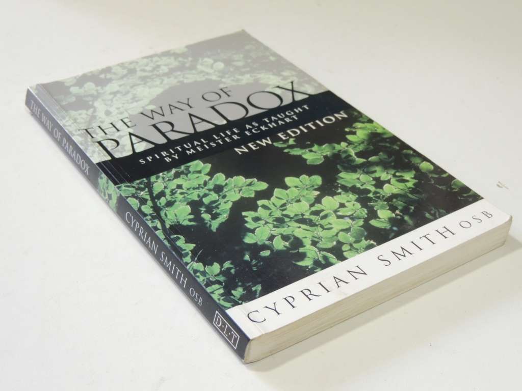 The Way Of Paradox - Spiritual Life As Taught By Meister Eckhart - Cyprian Smith OSB