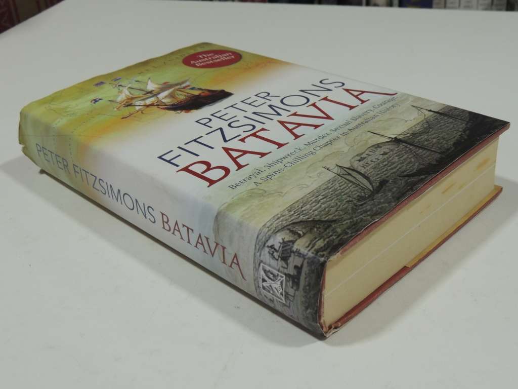 BATAVIA, Betrayal. Shipwreck. Murder. Sexual Slavery. Courage. - Peter Fitzsimons