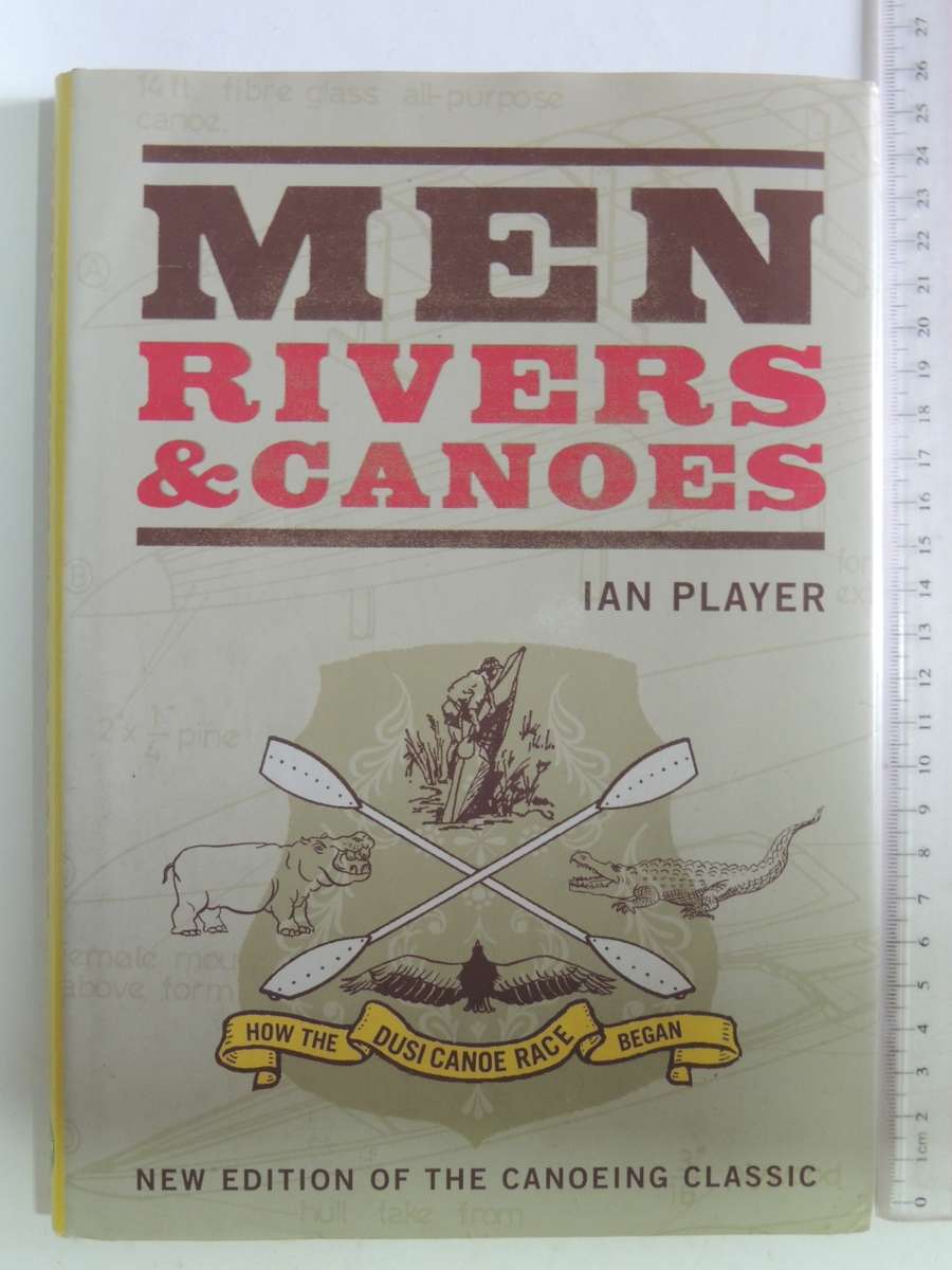 Men Rivers & Canoes - How the Dusi Canoe Race Began - Ian Player
