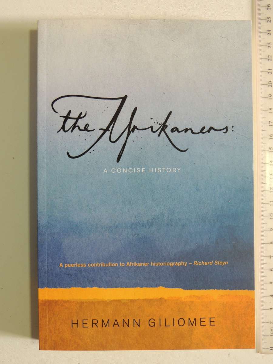 The Afrikaners - A Concise History - Herman Giliomee