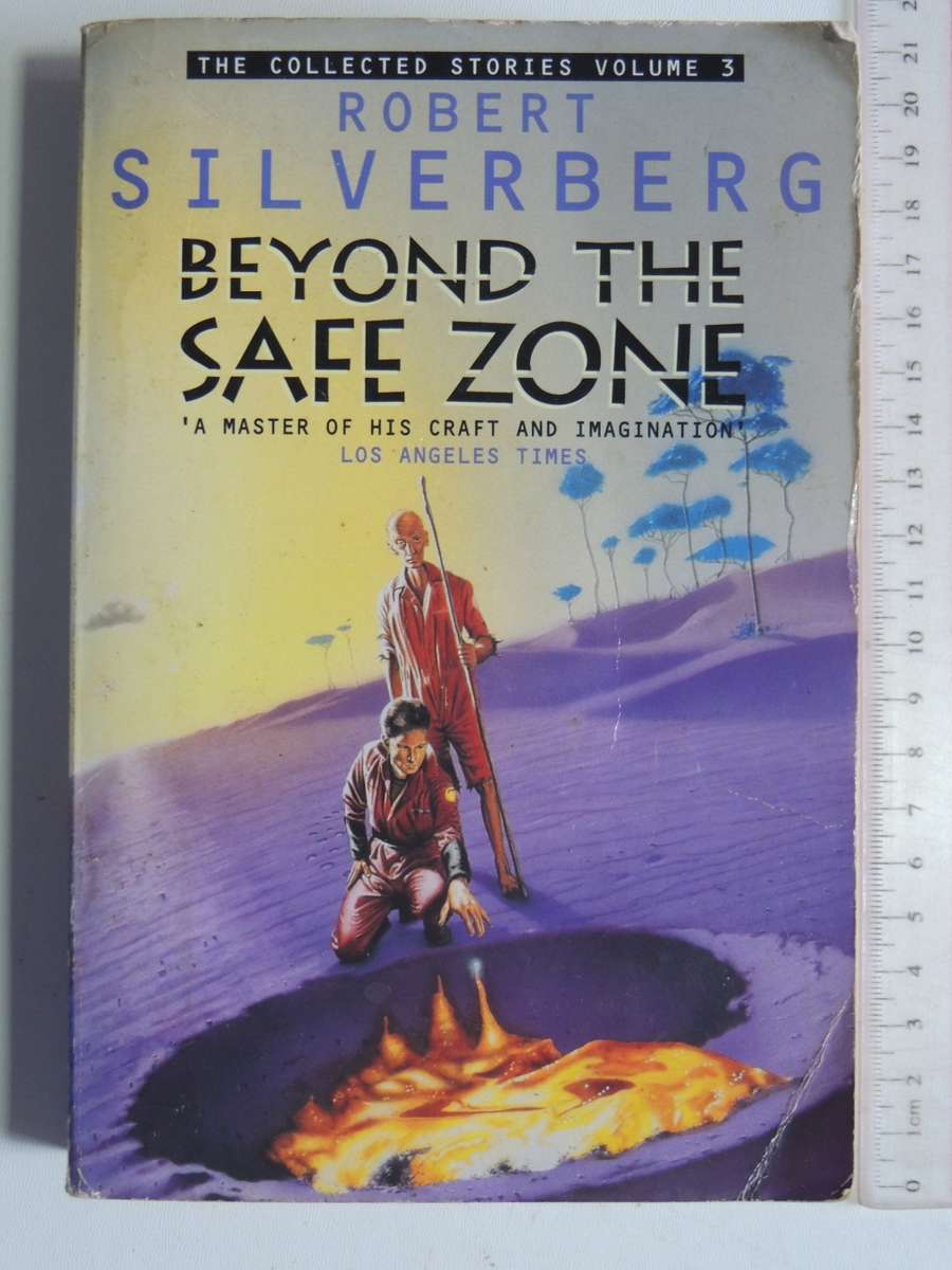 Beyond The Safe Zone - The Collected Stories Vol 3 - Robert Silverberg