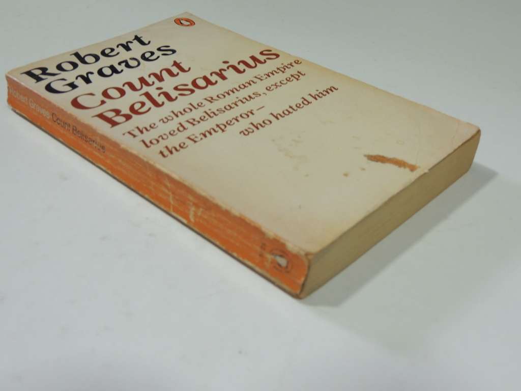 Count Belisarius,The Whole Roman Empire Loved Belisarius, Except The Emperor,Who Hated Him -R Graves