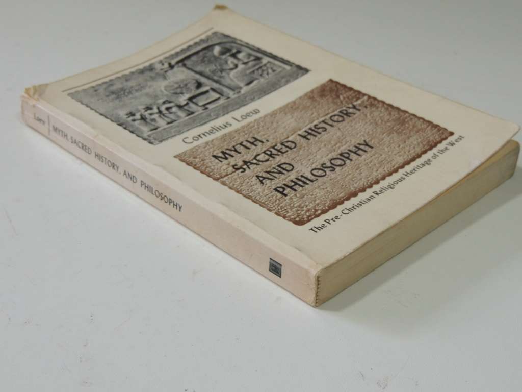 Myth, Sacred History, & Philosophy,The Pre-Christian Religious Heritage Of The West - Cornelius Loew