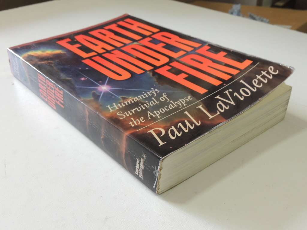 Earth Under Fire - Humanity`s Survival Of The Apocalypse - Paul LaViolette