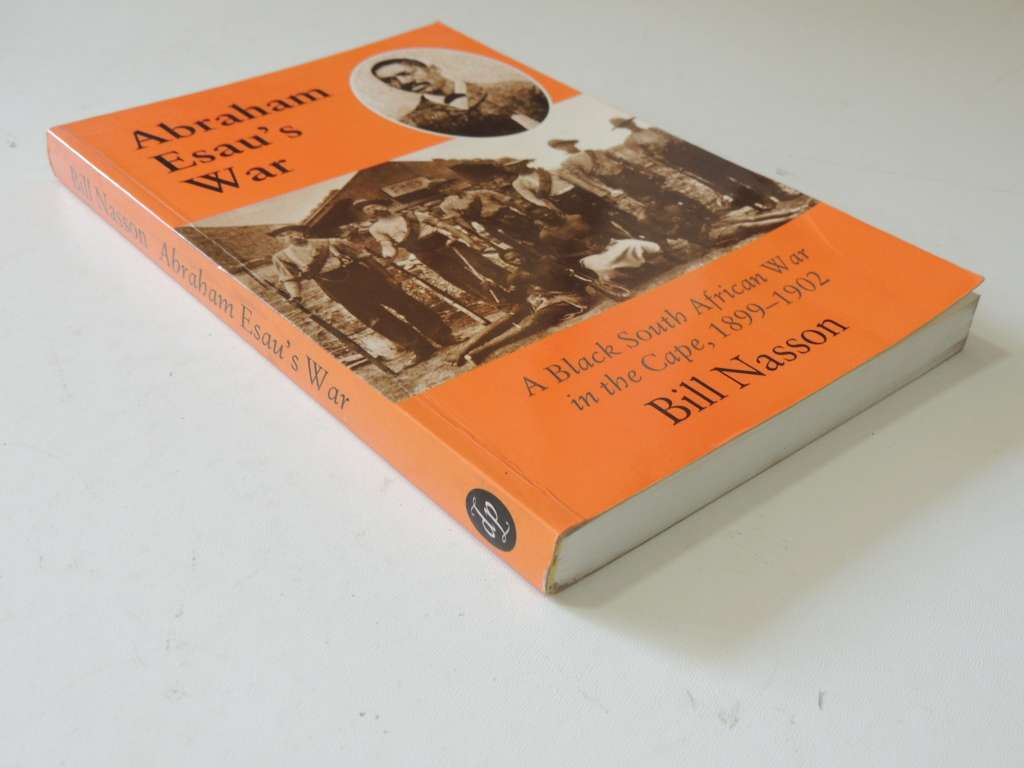 Abraham Esau`s War - A Black South African War In The Cape, 1899-1902 - Bill Nasson